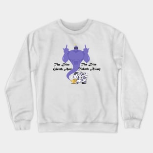 The Dice Giveth and the Dice Taketh Away Crewneck Sweatshirt